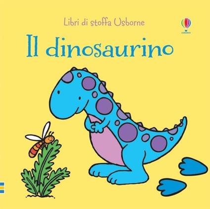 Il dinosaurino. Ediz. illustrata - Fiona Watt,Rachel Wells - copertina