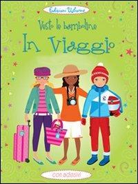 In viaggio. Vesto le bamboline. Con adesivi. Ediz. illustrata - Fiona Watt - copertina