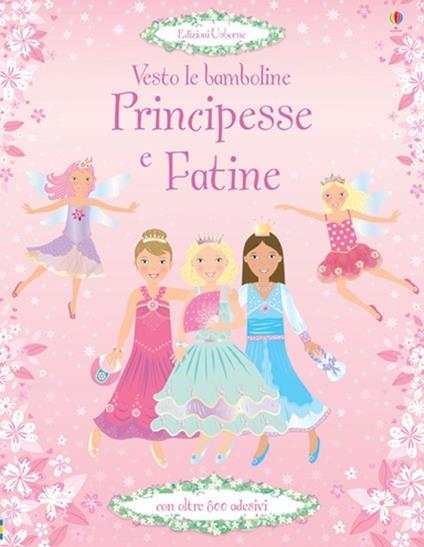 Principesse e fatine. Vesto le bamboline. Con adesivi. Ediz. illustrata - Fiona Watt,Leonie Pratt - copertina