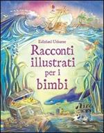 Racconti illustrati per i bimbi. Ediz. illustrata