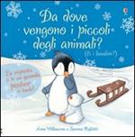 Da dove vengono i piccoli degli animali? Ti sei mai chiesto... Con poster. Ediz. illustrata