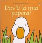 Dov'è la mia papera? Ediz. illustrata