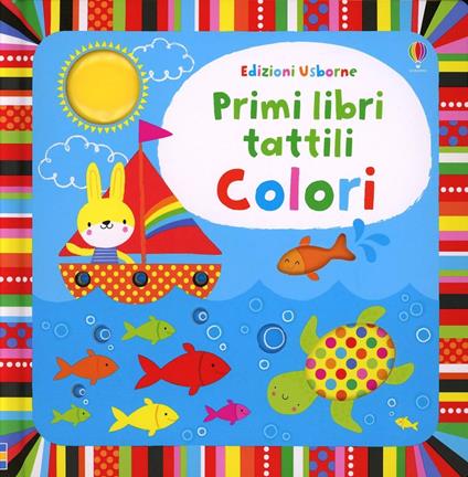 Colori. Ediz. illustrata - Fiona Watt,Stella Baggott - copertina