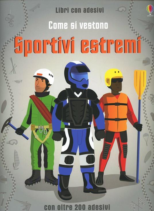 Come si vestono... sportivi estremi. Con adesivi. Ediz. illustrata - Lisa Jane Gillespie,Emi Ordás - copertina