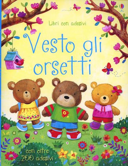 Vesto gli orsetti. Con adesivi. Ediz. illustrata - Felicity Brooks,Ag Jatkowska - copertina