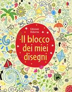 Il blocco dei miei disegni. Ediz. illustrata