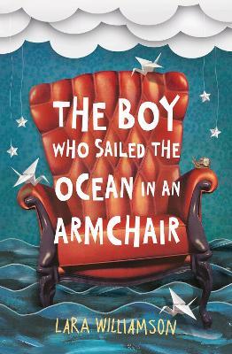 The Boy Who Sailed the Ocean in an Armchair - Lara Williamson - cover