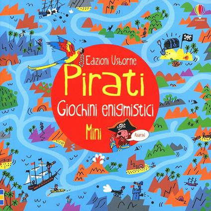 Pirati. Giochini enigmistici mini. Ediz. illustrata - Alex Frith,Peter Allen - copertina