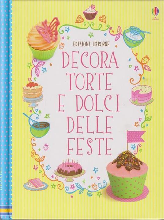 Decora torte e dolci delle feste. Ediz. illustrata - Abigail Wheatley,Francesca Carabelli - 3