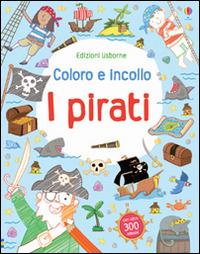 I pirati. Coloro e incollo. Con adesivi. Ediz. illustrata - Sam Taplin,Richard Watson - copertina