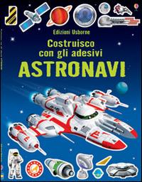 Astronavi. Costruisco con gli adesivi. Ediz. illustrata - Simon Tudhope,Adrian Mann - copertina