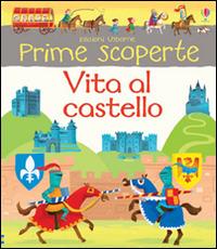 Vita al castello. Ediz. illustrata - Abigail Wheatley,Lee Cosgrove - copertina