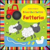 Fattoria. Primi libri tattili. Ediz. illustrata - Fiona Watt,Stella Baggott - copertina