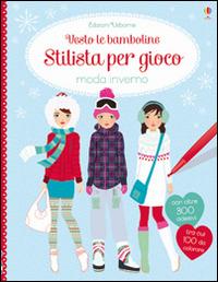 Moda inverno. Vesto le bamboline. Stilista per gioco. Con adesivi - Fiona Watt,Stella Baggott - copertina