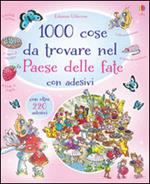 1000 cose da trovare nel paese delle fate. Con adesivi. Ediz. illustrata