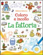 La fattoria. Coloro e incollo. Con adesivi. Ediz. illustrata