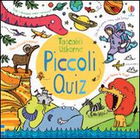 Piccoli quiz. Giochi e passatempi. Ediz. illustrata - Sarah Horne,Simon Tudhope - copertina