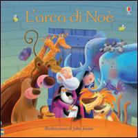 L'arca di Noè. Ediz. illustrata - Rob Lloyd Jones,John Joven - copertina