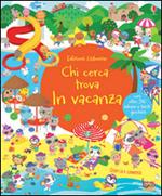 In vacanza. Chi cerca trova. Con adesivi. Ediz. illustrata