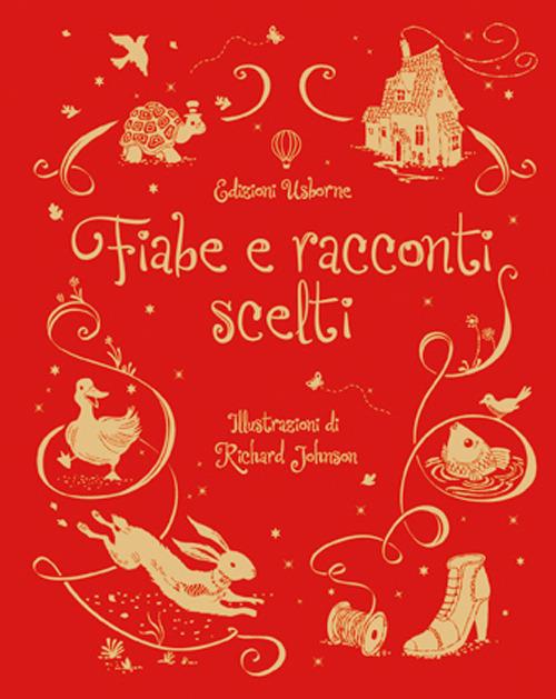 Fiabe e racconti scelti. Ediz. illustrata - Felicity Brooks,Richard Johnson - copertina