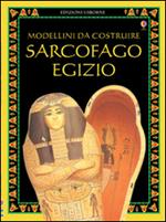 Sarcofago egizio. Modellini da costruire. Ediz. illustrata