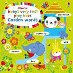 Baby's very first play book. Garden words. Ediz. a colori