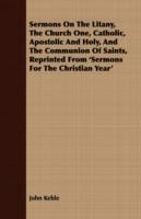 Sermons on the Litany, the Church One, Catholic, Apostolic and Holy, and the Communion of Saints, Reprinted from 'Sermons for the Christian Year' - John Keble - cover