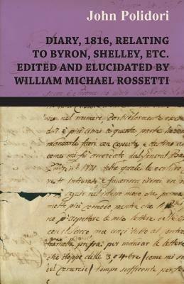 Diary, 1816, Relating To Byron, Shelley, Etc. Edited And Elucidated By William Michael Rossetti - John Polidori - cover