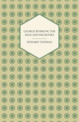 George Borrow, The Man And His Books - Edward Thomas - cover