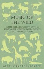 Music Of The Wild - With Reproductions Of The Performers, Their Instruments And Festival Halls