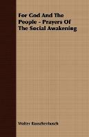 For God And The People - Prayers Of The Social Awakening - Walter Rauschenbusch - cover