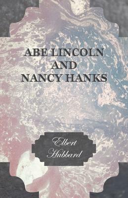 Abe Lincoln And Nancy Hanks - Elbert Hubbard - cover