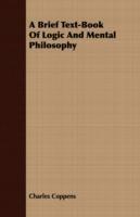 A Brief Text-Book Of Logic And Mental Philosophy - Charles Coppens - cover