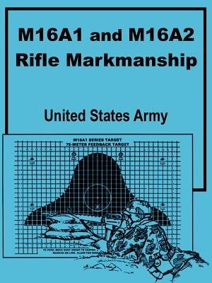 M16A1 and M16A2 Rifle Marksmanship - United States Army - cover