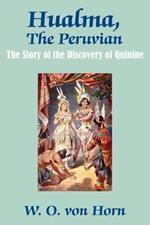 Hualma, The Peruvian: The Story of the Discovery of Quinine