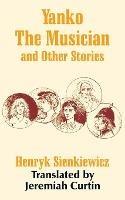 Yanko The Musician and Other Stories - Henryk Sienkiewicz - cover