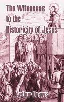 The Witnesses to the Historicity of Jesus - Arthur Drews - cover