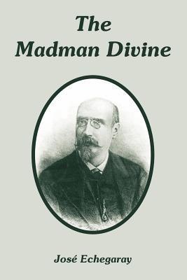 The Madman Divine - Jose Echegaray - cover