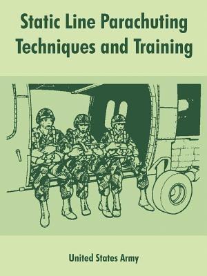 Static Line Parachuting Techniques and Training - United States Army - cover