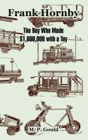 Frank Hornby: The Boy Who Made $1,000,000 with a Toy