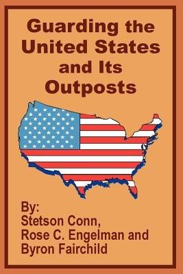 Guarding the United States and Its Outposts - Stetson Conn,Rose C Engelman,Byron Fairchild - cover