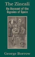 The Zincali: An Account of the Gypsies of Spain - George Borrow - cover