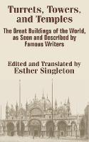 Turrets, Towers, and Temples: The Great Buildings of the World, as Seen and Described by Famous Writers - cover