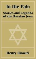 In the Pale: Stories and Legends of the Russian Jews