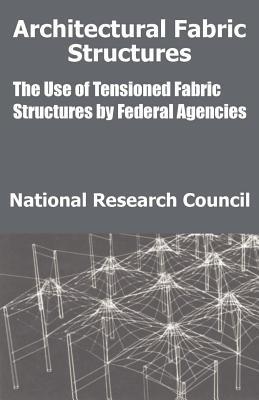 Architectural Fabric Structures: The Use of Tensioned Fabric Structures by Federal Agencies - National Research Council - cover