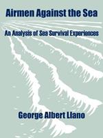 Airmen Against the Sea: An Analysis of Sea Survival Experiences