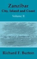 Zanzibar: City, Island and Coast (Volume Two) - Richard F Burton - cover