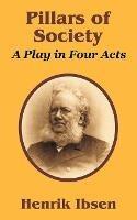 Pillars of Society: A Play in Four Acts - Henrik Ibsen - cover