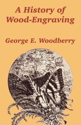 A History of Wood-Engraving - George E Woodberry - cover