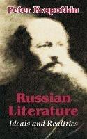 Russian Literature: Ideals and Realities - Petr Alekseevich Kropotkin,Peter Kropotkin - cover